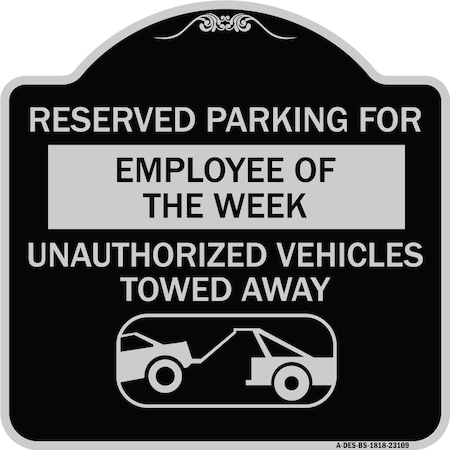 Signmission Reserved Parking for Employee of the Week Unauthorized Vehicles Towed Away, A-DES-BS-1818-23109 A-DES-BS-1818-23109